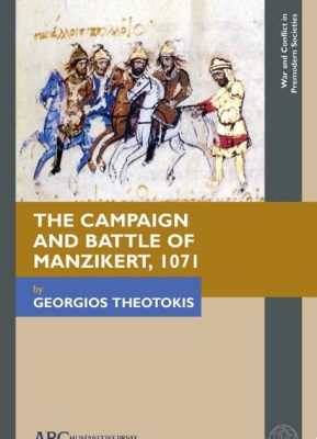 The Battle of Manzikert: A Turning Point in Anatolian History Marked by the Strategical Brilliance of the Seljuk Sultan Alp Arslan